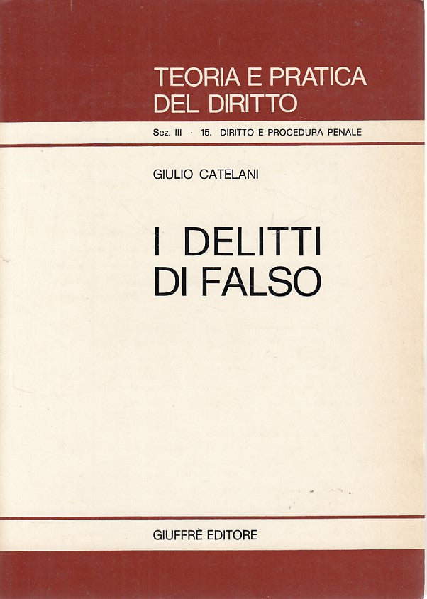 LZ- I DELITTI DI FALSO - CATELANI - GIUFFRE' - DIRITTO -- 1978 - B - ZCS471