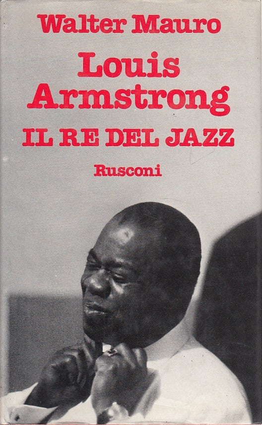 LS- LOUIS ARMSTRONG RE DEL JAZZ - MAURO - RUSCONI -- 1a ED. - 1979 - CS - ZDS333