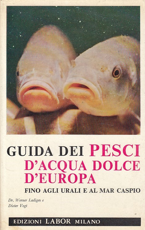 LZ- GUIDA PESCI D'ACQUA DOLCE D'EUROPA- LADIGES VOGT- LABOR--- 1968 - CS - ZCS56