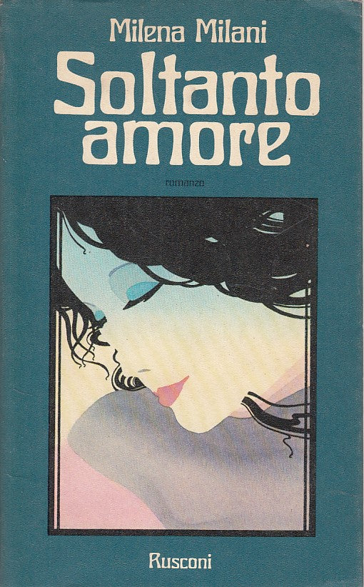 LN- SOLTANTO AMORE - MILANI - RUSCONI - NARRATIVA -- 1976 - BS - ZCS42