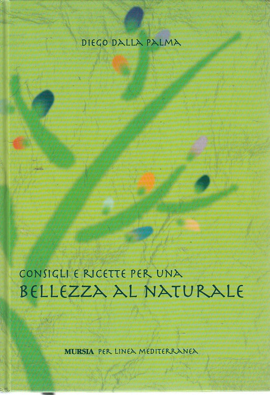 LZ- CONSIGLI RICETTE BELLEZZA NATURALE- DALLA PALMA- MURSIA--- 2001- C- ZDS256