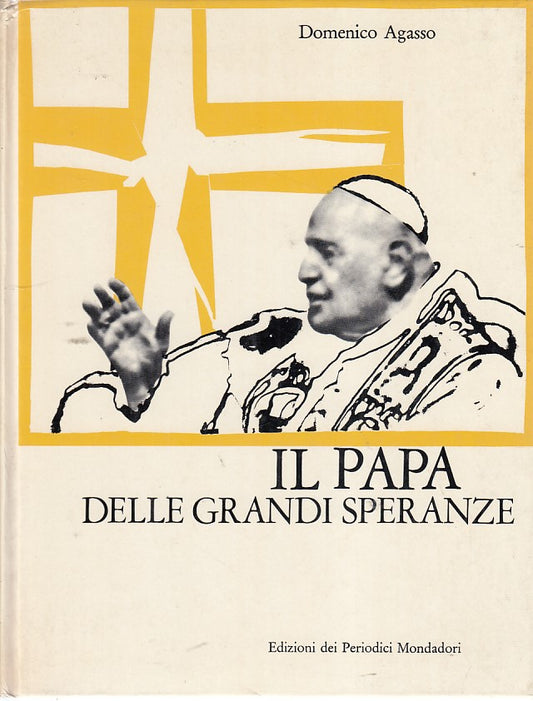 LZ- IL PAPA GRANDI SPERANZE GIOVANNI XXIII- AGASSO- MONDADORI--- 1967- C- ZDS256