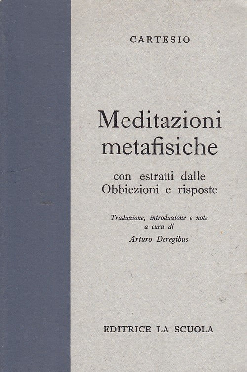 LZ- MEDITAZIONI METAFISICHE- CARTESIO- LA SCUOLA- IL PENSIERO-- 1980- B- ZDS258