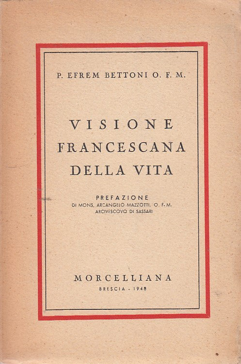 LZ- VISIONE FRANCESCANA DELLA VITA- BETTONI- MORCELLIANA--- 1948- B- ZDS258