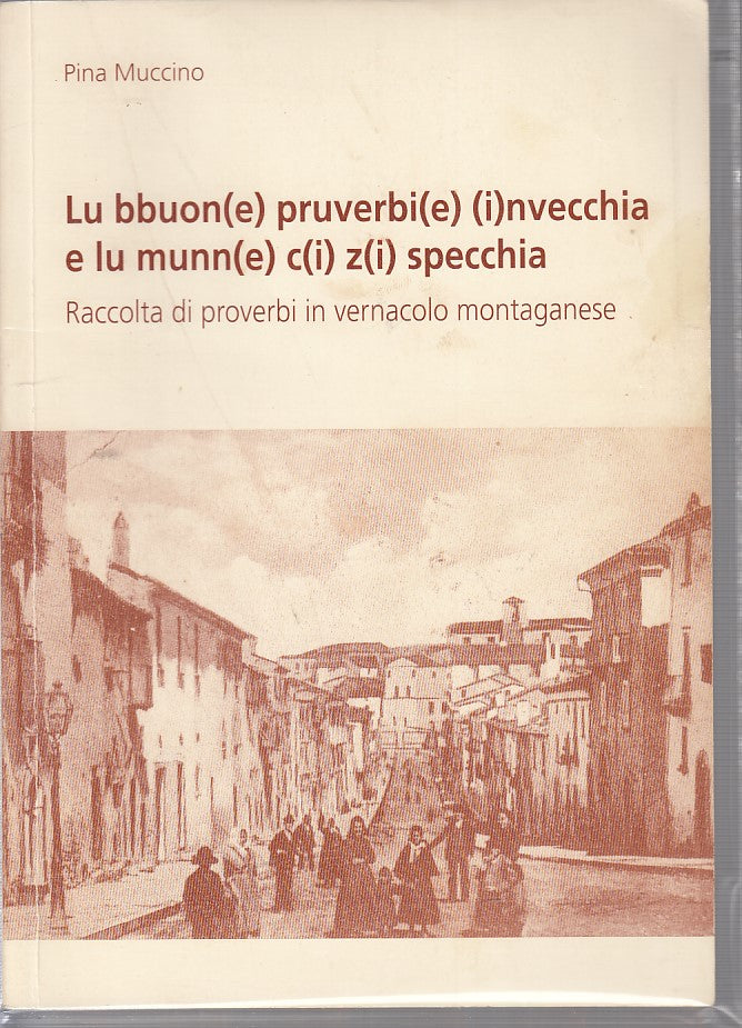 LZ- LU BBUON(E) PROVERBI IN VERNACOLO MONTAGANESE- MUCCINO---- 2008- B- ZDS48