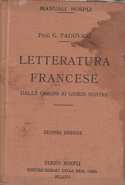 LZ- LETTERATURA FRANCESE DALLE ORIGINI- PADOVANI- HOEPLI--- 1925- C- YDS412