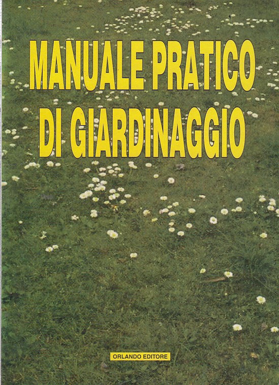 LZ- MANUALE PRATICO DI GIARDINAGGIO-- NUNZIO ORLANDO--- 1997- B- YDS11