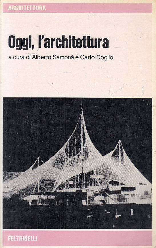 LZ- OGGI, L'ARCHITETTURA - SAMONA DOGLIO - FELTRINELLI --- 1974 - B - ZDS77