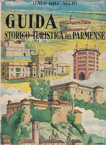 LV- GUIDA STORICO TURISTICA PARMENSE- DALL'AGLIO- BENEDETTINA--- 1969- B- YDS5