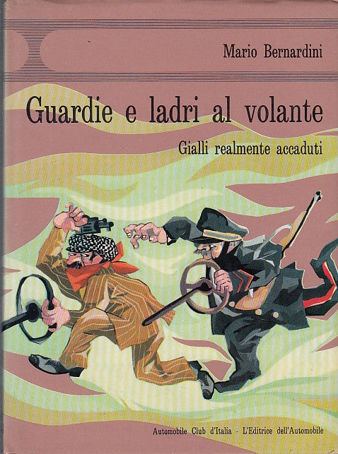 LG- GUARDIE E LADRI AL VOLANTE - MARIO BERNARDINI - ACI --- 1966- CS- XDS10