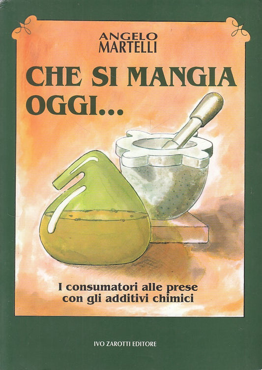 LZ- CHE SI MANGIA OGGI ADDITIVI CHIMICI- MARTELLI- ZAROTTI --- 1993 - B - YDS157