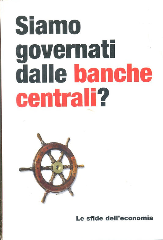 LZ- SFIDE DELL'ECONOMIA N.4 SIAMO GOVERNATI BANCHE CENTRALI-- RBA- 2017- C-YDS93