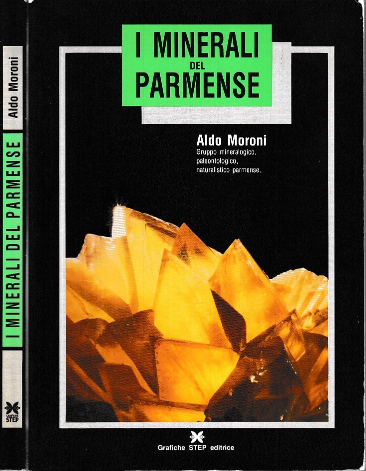 LZ- MINERALI DEL PARMENSE - ALDO MORONI - GRAFICHE STEP --- 1988 - B - WPR