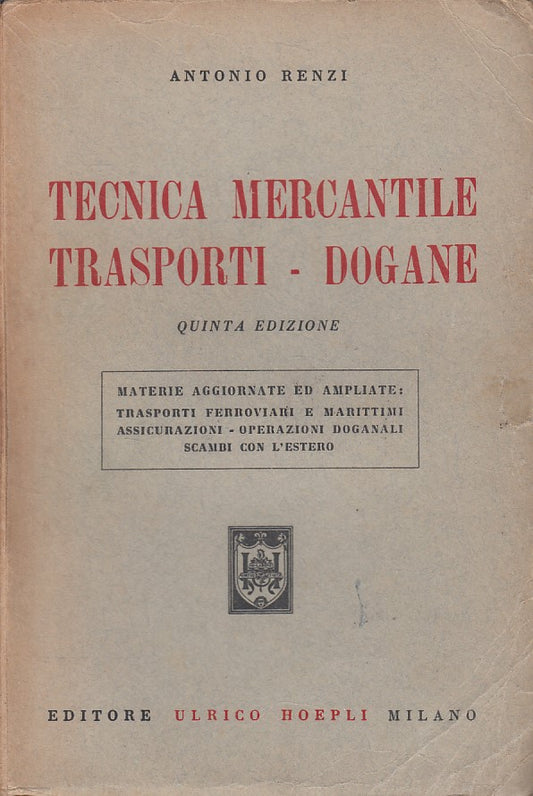 LZ- TECNICA MERCANTILE TRASPORTI DOGANE - RENZI - HOEPLI --- 1958 - B - YDS210