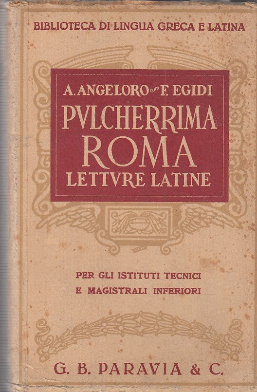 LN- PULCHERRIMA ROMA LETTURE LATINE- ANGELORO EGIDI- PARAVIA--- 1938- B- YDS479