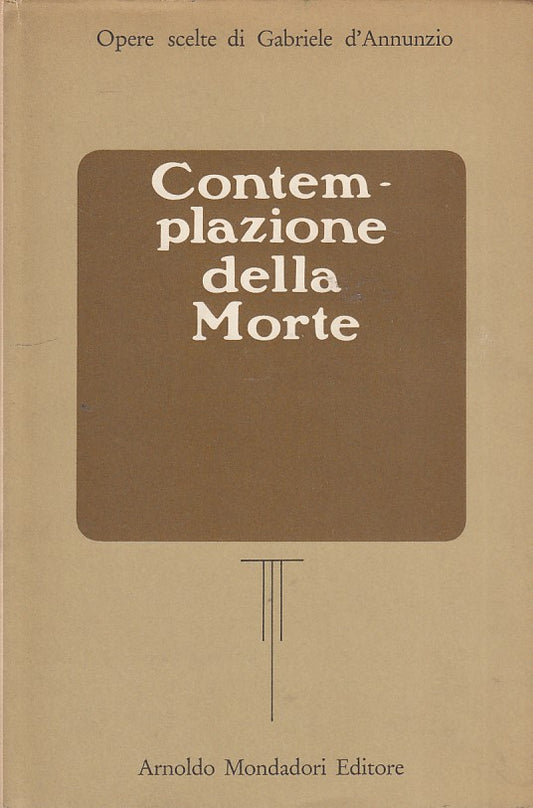 LZ- CONTEMPLAZIONE DELLA MORTE- D'ANNUNZIO- MONDADORI-- 1a ED.- 1966- CS- YDS493