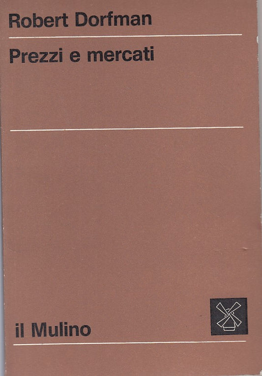 LZ- PREZZI E MERCATI - DORFMAN - MULINO - ECONOMIA -- 1968 - B - YDS494