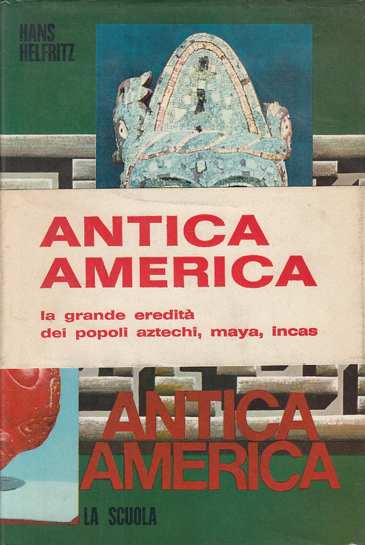 LS- ANTICA AMERICA AZTECHI MAYA INCAS - HELFRIZ- LA SCUOLA--- 1972 - CS - YDS494