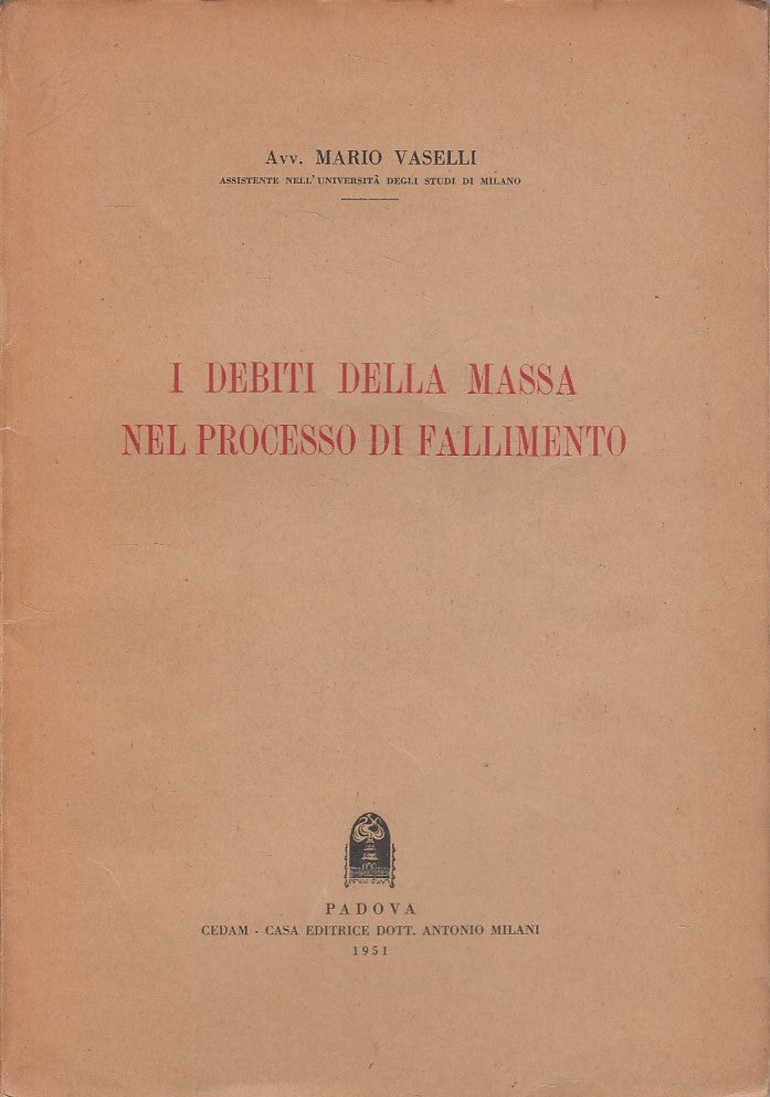 LZ- DEBITI DELLA MASSA PROCESSO FALLIMENTO- VASELLI- CEDAM --- 1951 - B - YDS496