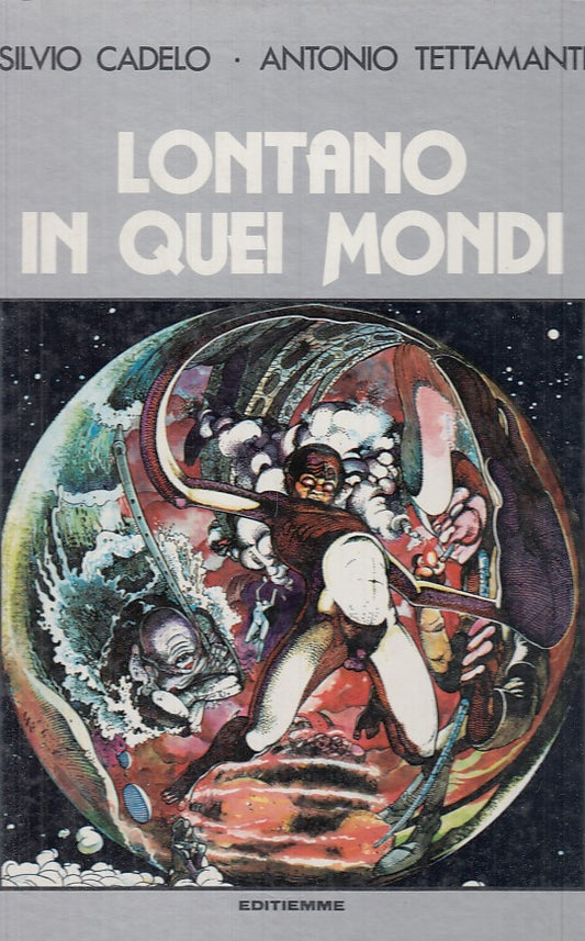 FV- LONTANO IN QUEI MONDI - CADELO TETTAMANTI - EDITIEMME - 1980 - C - PBX