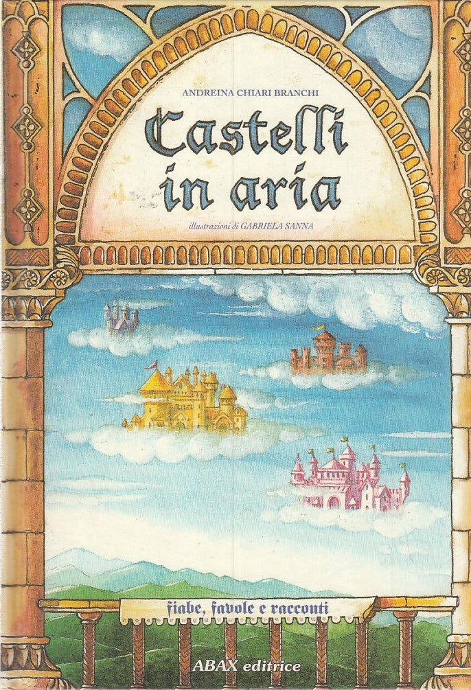 LB- CASTELLI IN ARIA FIABE FAVOLE- BRANCHI SANNA- ABAX--- 1999- C- ZDS643