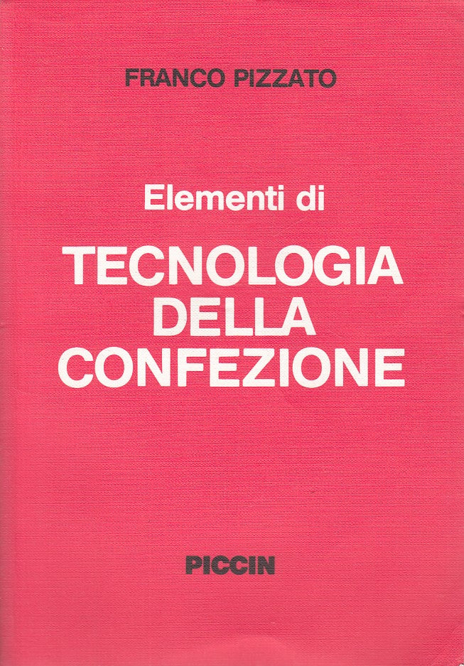 LZ- ELEMENTI TECNOLOGIA DELLA CONFEZIONE- PIZZATO - PICCIN --- 1988 - B - ZDS418