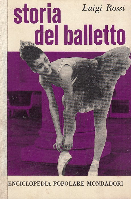 LZ- STORIA DEL BALLETTO- ROSSI- MONDADORI- EPM- 1a ED.- 1961- B- ZDS439