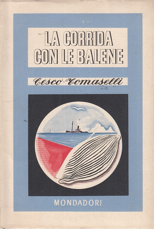 LZ- LA CORRIDA CON LE BALENE- TOMASELLI- MONDADORI--- 1944- B- ZDS191