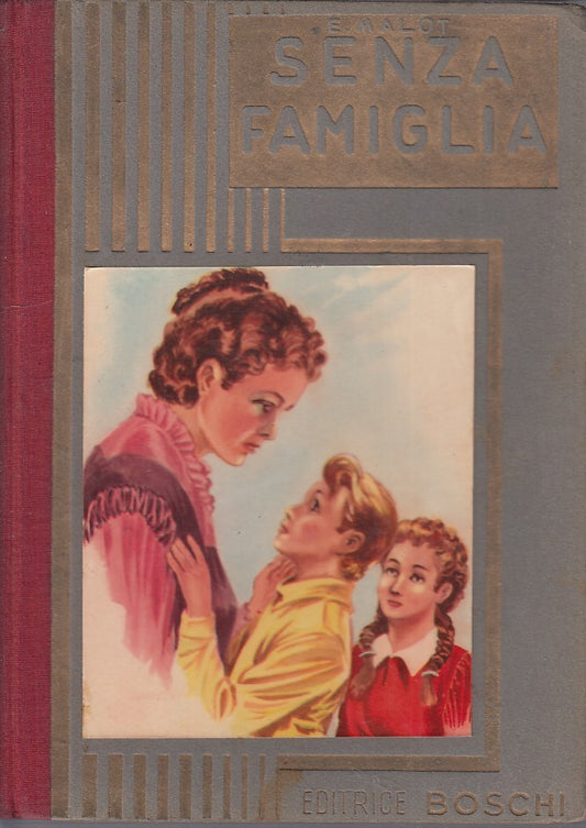 LN- SENZA FAMIGLIA- MALOT- BOSCHI- CLASSICI DELLA GIOVENTU'-- 1954- C- RGZ