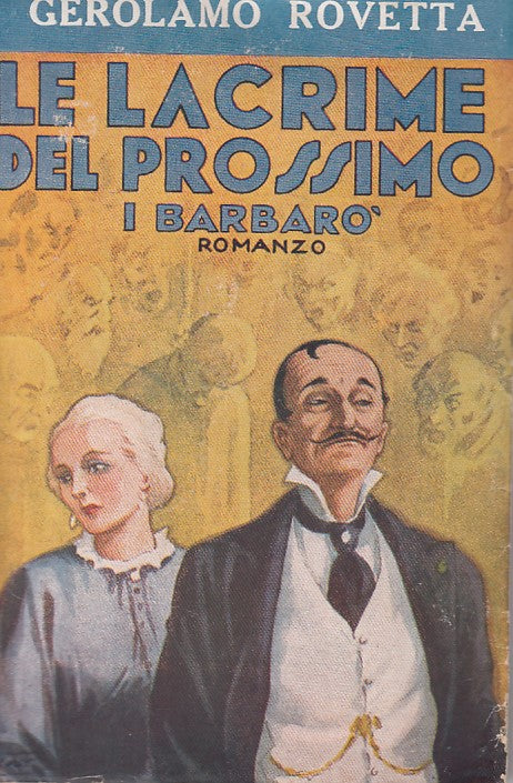 LN- LE LACRIME DEL PROSSIMO BARBARO' - ROVETTA - SONZOGNO --- 1941 - BS - ZDS242