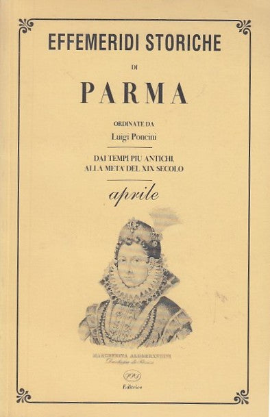 LS- EFFEMERIDI STORICHE DI PARMA APRILE- LUIGI PONCINI - PPS --- 1994- B- ZDS466