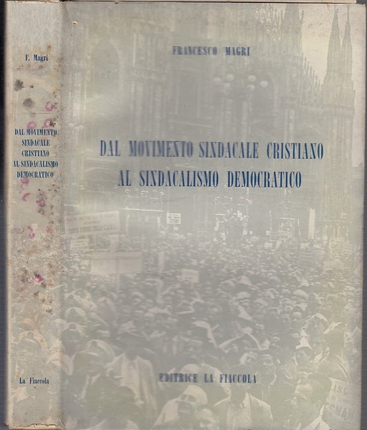 LS- MOVIMENTO SINDACALE CRISTIANO SINDACALISMO- MAGRI- FIACCOLA--- 1957- C-XDS18