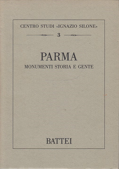 LS- PARMA MONUMENTI STORIE E GENTE - CENTRO STUDI SILONE- BATTEI--- 1989- B- WPR