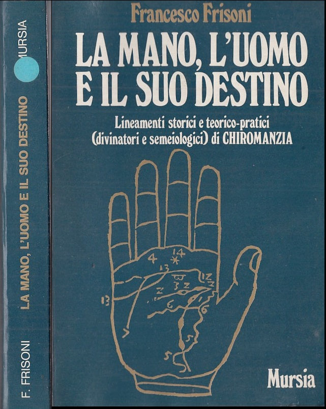 LS- LA MANO L'UOMO E IL SUO DESTINO- FRISONI- MURSIA- ESOTERICA-- 1984- B- XDS15