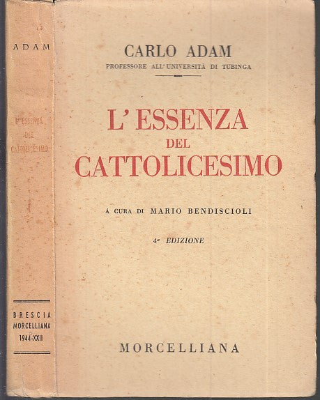 LS- L'ESSENZA DEL CATTOLICESIMO - CARLO ADAM - MORCELLIANA --- 1938 - B - XDS19