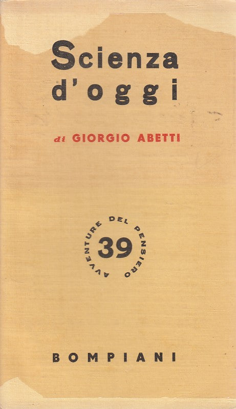 LZ- SCIENZA D'OGGI - ABETTI - BOMPIANI - AVVENTURE PENSIERO -- 1941 - BS - ZDS89