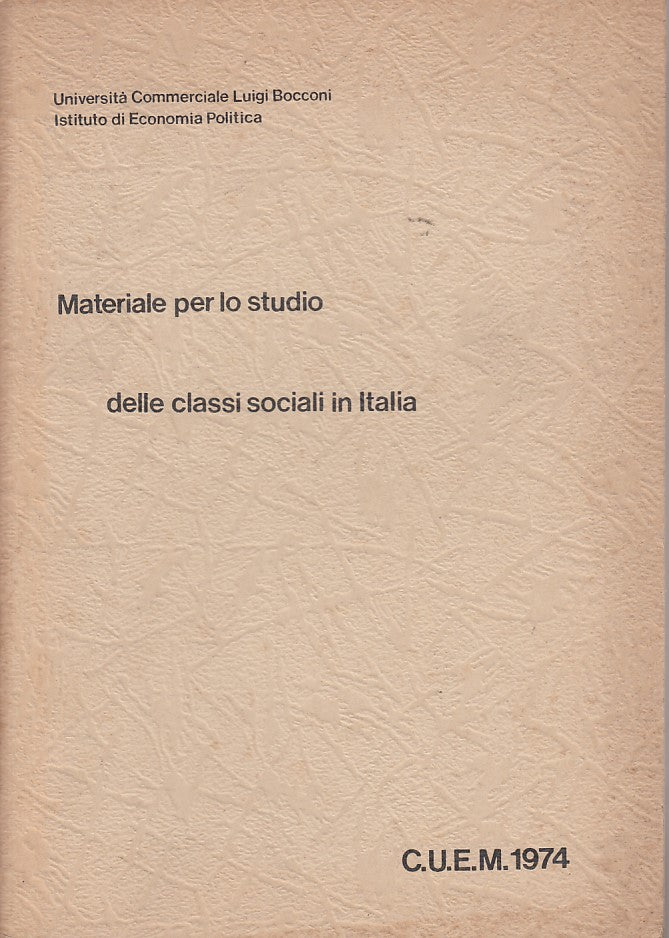 LS- MATERIALE PER STUDIO CLASSI SOCIALI ITALIA -- C.U.E.M. --- 1974 - B - ZDS223