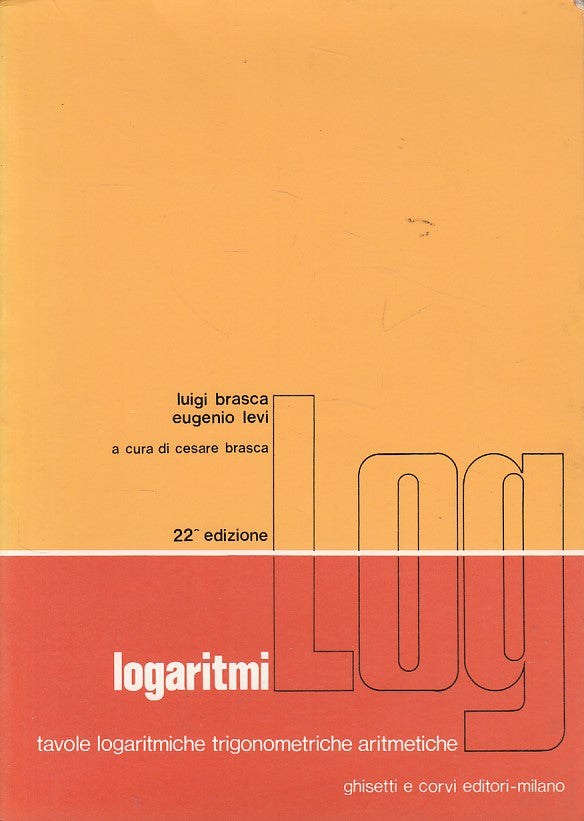 LZ- LOGARITMI TAVOLE LOGARITMICHE- BRASCA LEVI- GHISETTI CORVI--- 1987- B-ZDS223