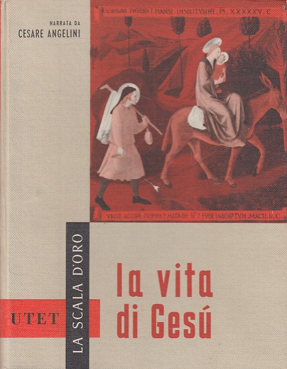 LS- LA VITA DI GESU' - ANGELINI - UTET - SCALA D'ORO -- 1960 - C - ZDS539