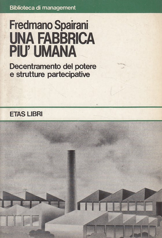 LS- UNA FABBRICA PIU' UMANA - SPAIRANI - ETAS -- 1a ED. - 1981 - B - YDS474