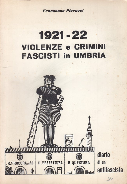 LZ- VIOLENZE E CRIMINI FASCISTI IN UMBRIA- PIERUCCI- CALDARI--- 1960- B- ZDS648