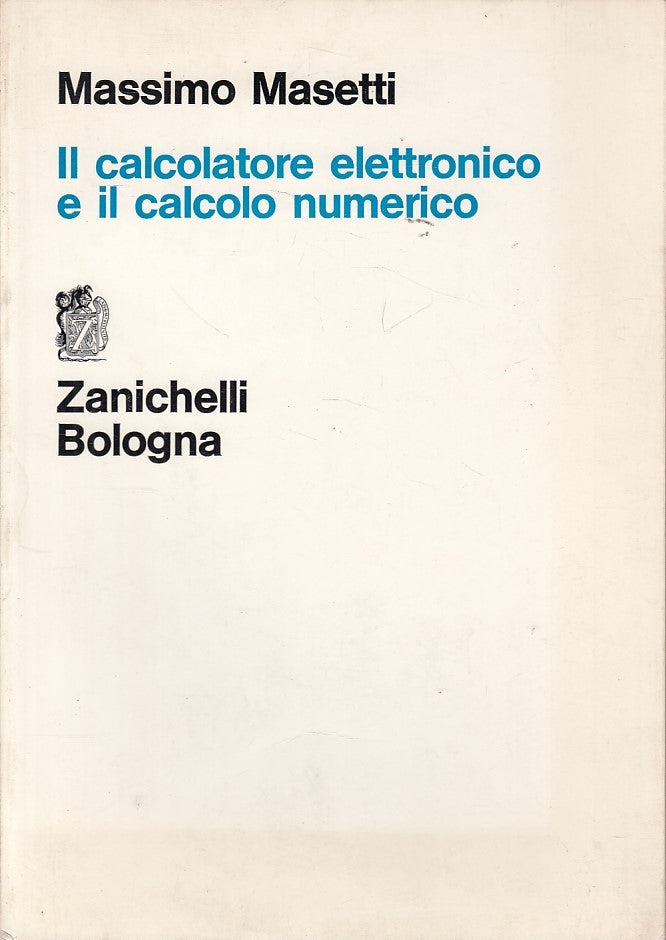 LZ- CALCOLATORE ELETTRONICO E CALCOLO NUMERICO-- ZANICHELLI--- 1971 - B - ZDS247