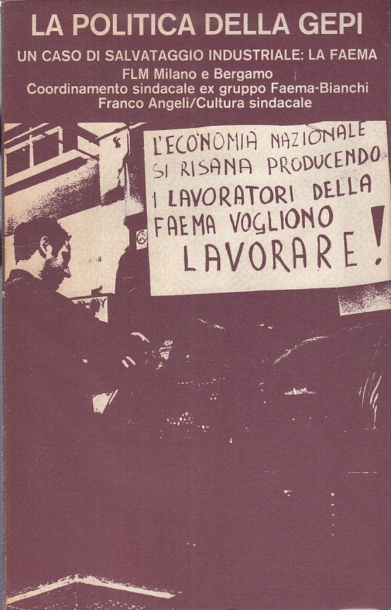 LZ- LA POLITICA DELLA GEPI SALVATAGGIO FAEMA-- ANGELI--- 1981- B- ZDS110