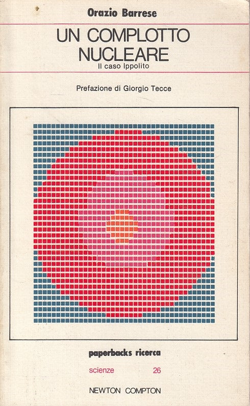 LZ- UN COMPLOTTO NUCLEARE CASO IPPOLITO - BARRESE - NEWTON --- 1981 - B - YDS379