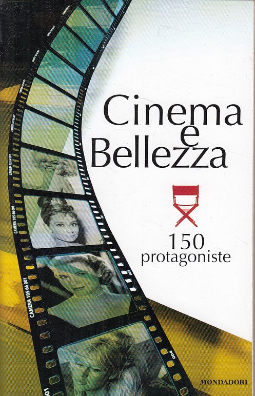 LZ- CINEMA & BELLEZZA 150 PROTAGONISTE -- MONDADORI --- 2009 - B - YDS499