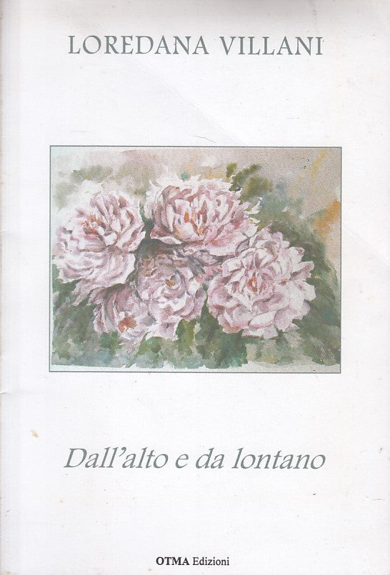 LN- DALL'ALTO E DA LONTANO POESIE- LOREDANA VILLANI - OTMA --- 2003 - B - ZDS137