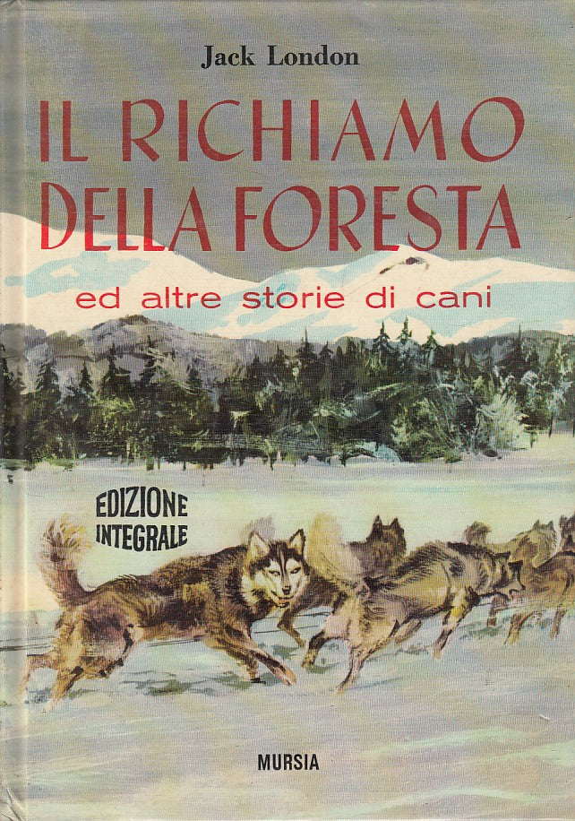 LN- IL RICHIAMO DELLA FORESTA - JACK LONDON - MURSIA --- 1976 - C - ZDS480