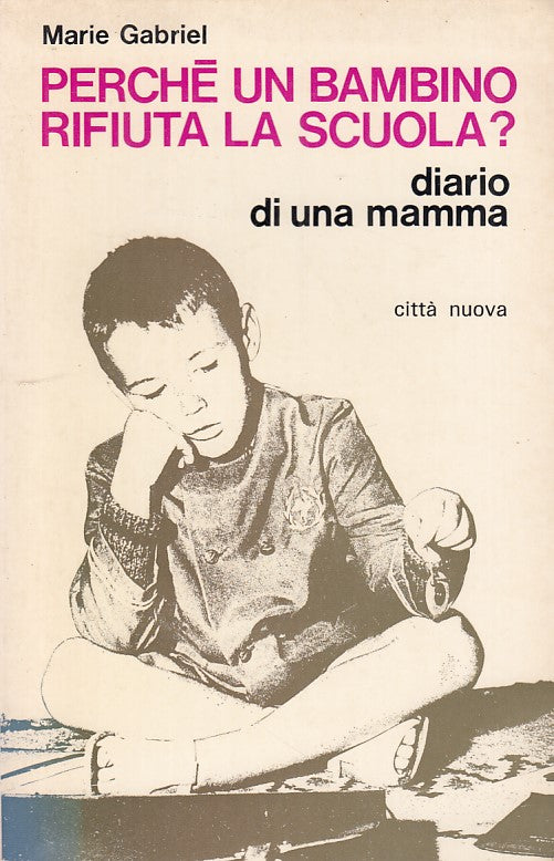 LZ- PERCHE' UN BAMBINO RIFIUTA SCUOLA- GABRIEL- CITTA' NUOVA--- 1973- B- ZDS226