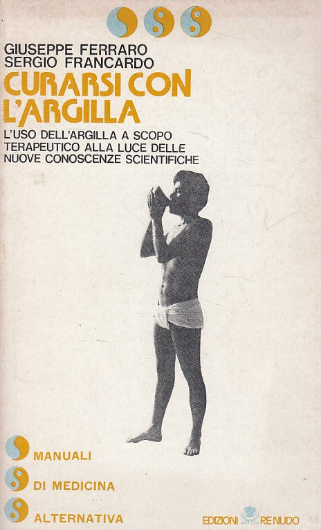 LZ- CURARSI CON L'ARGILLA - FERRARO FRANCARDO - RE NUDO --- 1980 - B - ZDS271