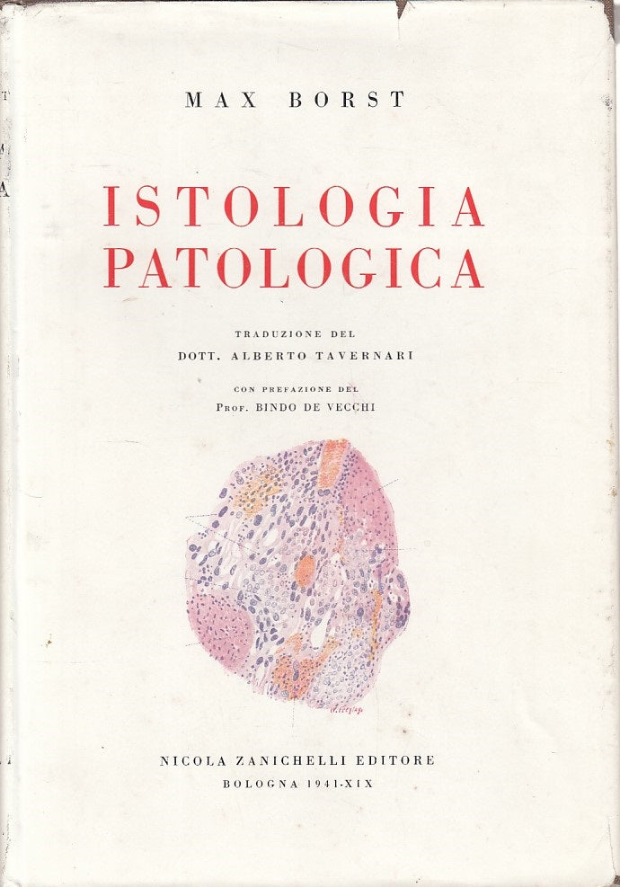 LZ- ISTOLOGIA PATOLOGICA - MAX BORST - ZANICHELLI --- 1941 - CS - YDS563